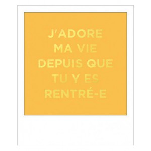 Carte simple foil - J'adore ma vie depuis que tu y es rentré-e