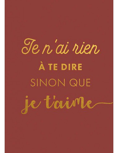 Carte simple foil - Je n'ai rien à te dire sinon que je t'aime