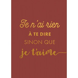Carte simple foil - Je n'ai rien à te dire sinon que je t'aime
