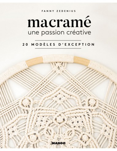 ~ Macramé, une passion créative - 20 modèles d'exception - livre idéal pour débuter - Mango Editions