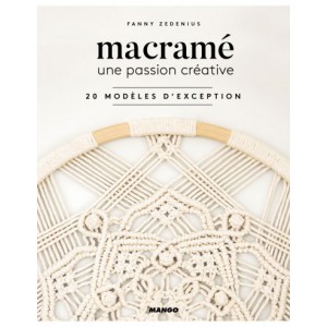 ~ Macramé, une passion créative - 20 modèles d'exception - livre idéal pour débuter - Mango Editions