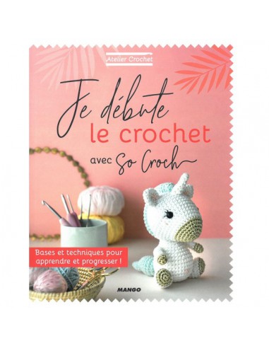 ~ Je débute le crochet: Bases et techniques pour apprendre et progresser ! - Mango Editions