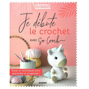 Je débute le crochet: Bases et techniques pour apprendre et progresser ! - Mango Editions
