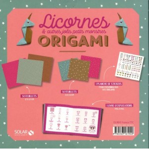 ~ Coffret Origami - Licornes et autres jolis petits montres - 10 feuillets / 2 formats / 1 livre / 100 stickers - Solar Editions