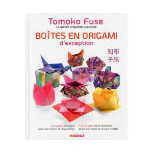 ~ Boîtes en origami d'exception - Tomoko Fuse - NUINUI
