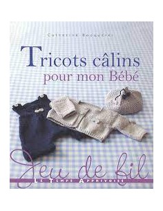 ~ Tricots calins pour mon bébé - Jeu de Fil - Le Temps Apprivoisé