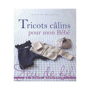 ~ Tricots calins pour mon bébé - Jeu de Fil - Le Temps Apprivoisé
