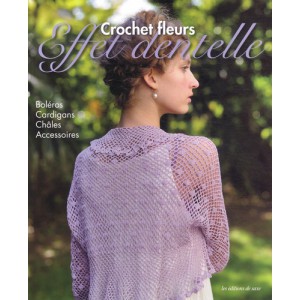 ~ Crochet fleurs, effet dentelle - Boléros, cardigans, châles, accessoires - Les éditions de saxe