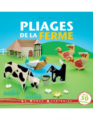 ~ Origami - Pliages de la Ferme - Le Temps Apprivoisé