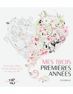 ~ Mes trois premières années - Coloriage  - PERSONNALISEZ L'ALBUM DE VIE DE VOTRE PETITE FILLE - White Star Editions