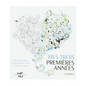 ~ Mes trois premières années - Coloriage  - PERSONNALISEZ L'ALBUM DE VIE DE VOTRE PETIT GARÇON - White Star Editions