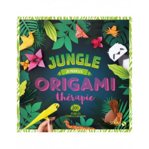 ~ Origami thérapie - Jungle - 25 Modèles / 200 feuilles - Solar Editions