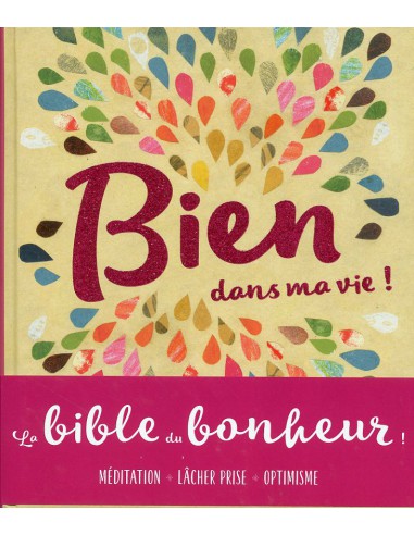 ~ Bien dans ma vie ! La Bible du Bonheur - Prisma Editions