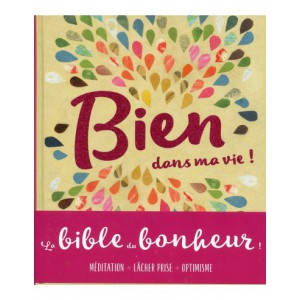 ~ Bien dans ma vie ! La Bible du Bonheur - Prisma Editions