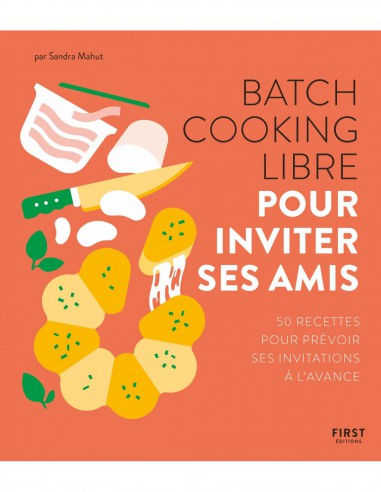 ~ Batch cooking libre - Pour inviter ses amis - First Editions