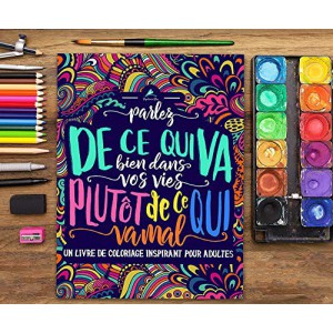 Parlez de ce qui va bien dans vos vies plutôt de ce qui va mal : coloriages inspirants pour adultes