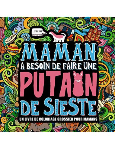 Maman a besoin de faire une putain de sieste : Livre de coloriage grossier pour les mamans