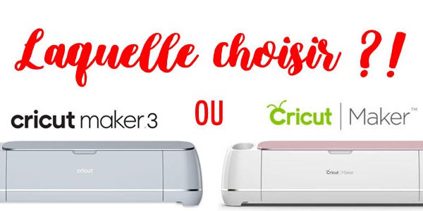 Comparatif Cricut Maker et Cricut Maker 3 : Laquelle choisir?